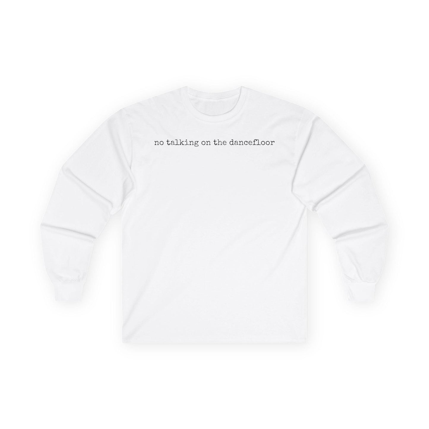 No Talking On The Dancefloor, DJ, Unisex Long Sleeve Tee, Graphic Shirt, Personalized Gift, Casual Fashion, Everyday Wear, Fall Outfit
