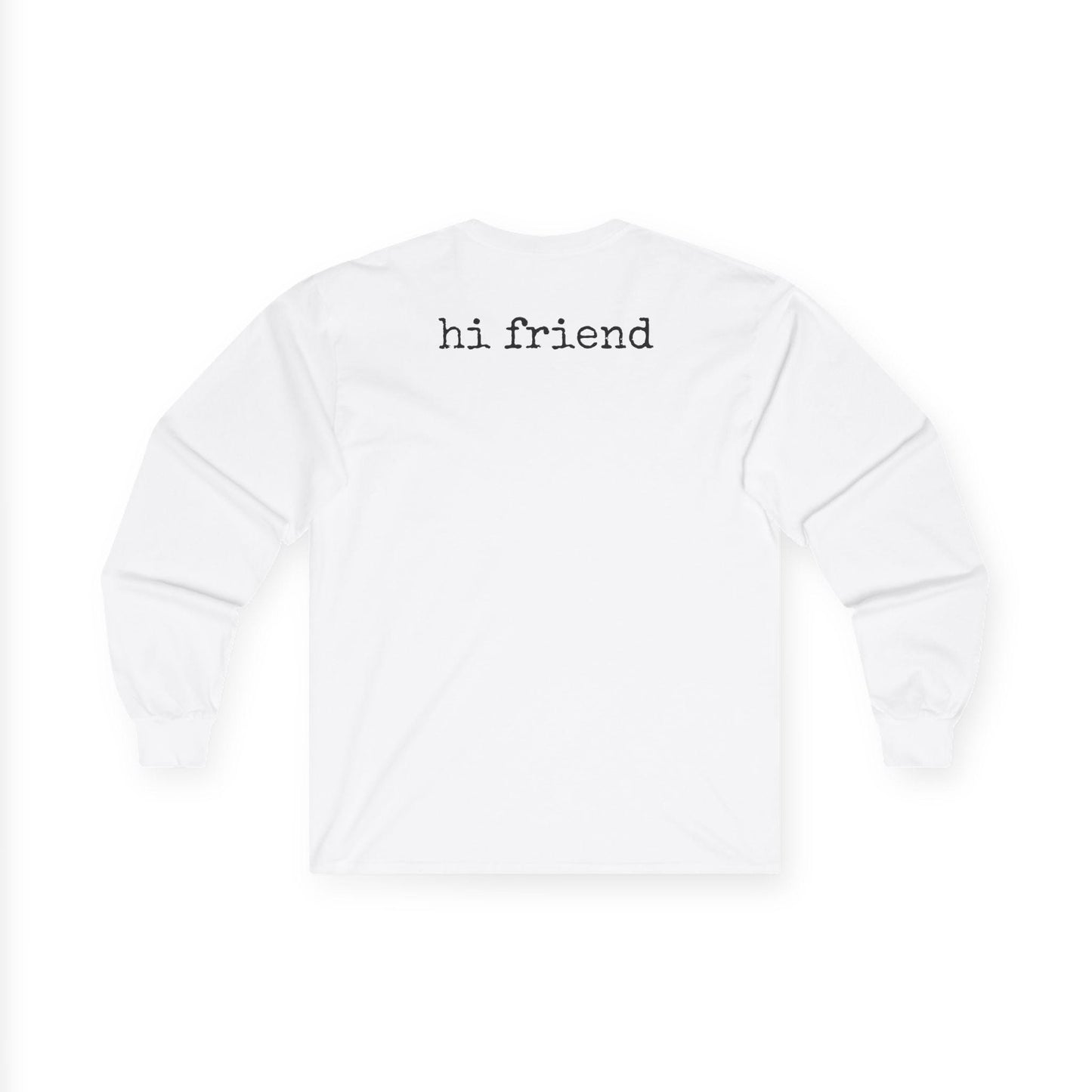 Everyone is Your Friend Long Sleeve Tee, Unisex Cotton Shirt, Casual Wear, Gift for Friends, Positive Quote Tee, Comfortable Everyday Top