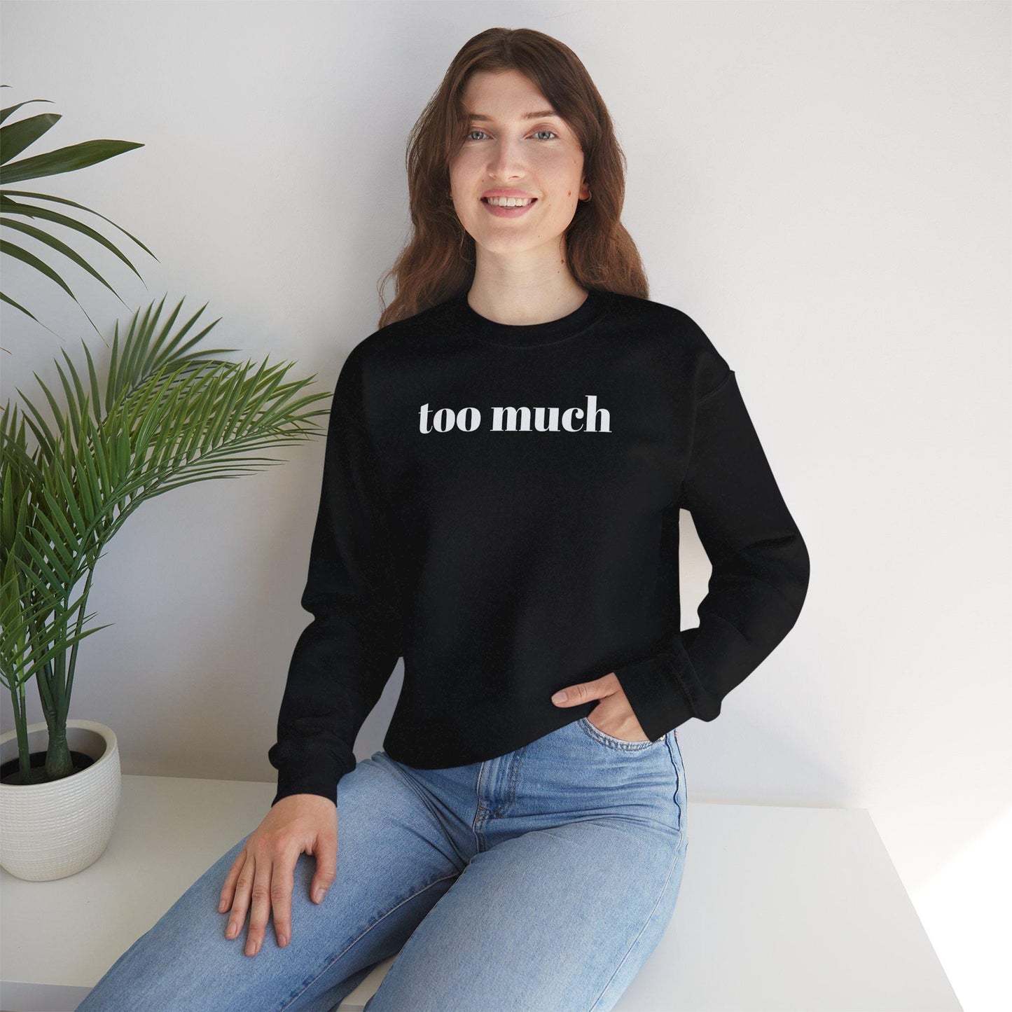 Stylish Unisex Sweatshirt with 'Too Much' Design, Cozy Crewneck, Perfect for Casual Wear, Gifts, and Everyday Comfort